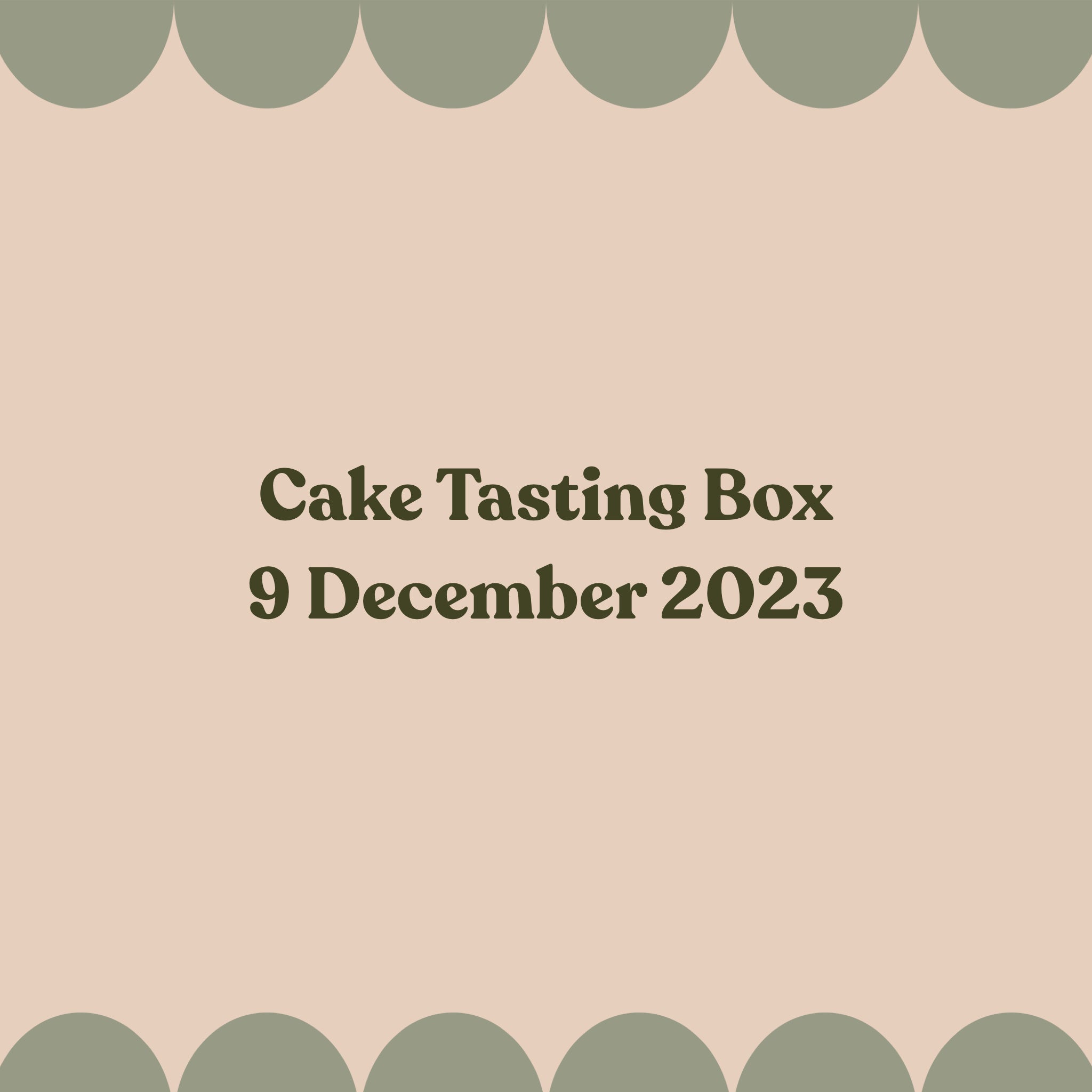 Cake Tasting Box 3.4 (9 December 2023)