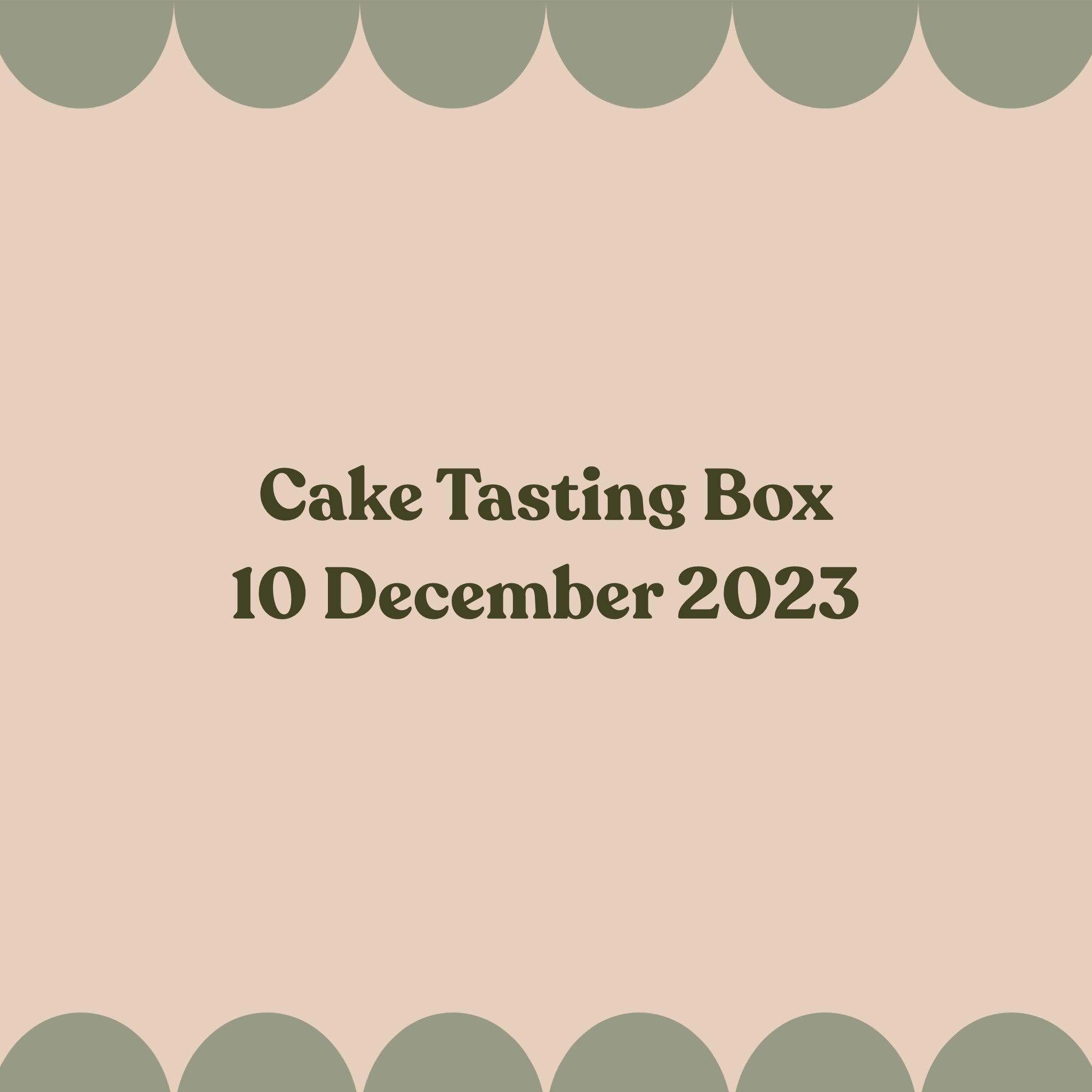 Cake Tasting Box 3.4 (10 December 2023)